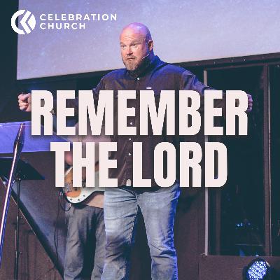 Remember The Lord
