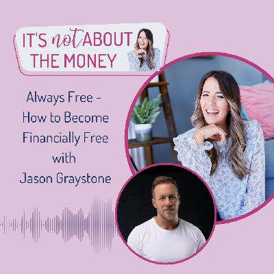 Always Free - How to Become Financially Free with Jason Graystone