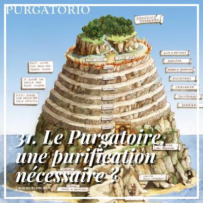 31. Le Purgatoire, une purification nécessaire ? | Rudiments théologiques | #31