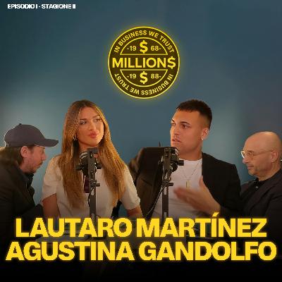 Agustina Gandolfo e Lautaro Martínez | Millions Podcast ep.1 S2
