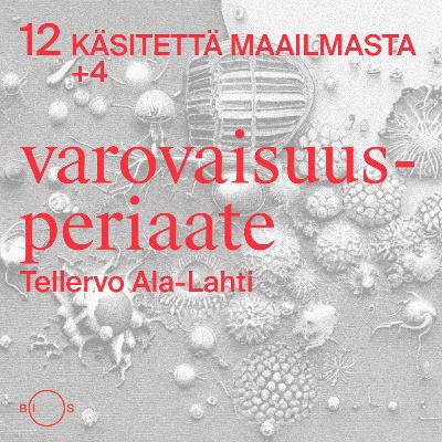 12 käsitettä maailmasta. Erikoisjakso 4: Varovaisuusperiaate 12 käsitettä maailmasta. Erikoisjakso 4: Varovaisuusperiaate