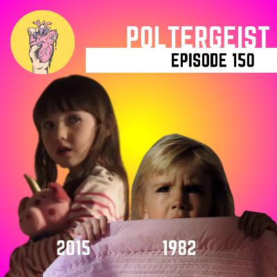 150. Poltergeist | 150th Episodiversary Special