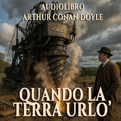 Quando la Terra Urlò – Sir Arthur Conan Doyle (Audiolibro)