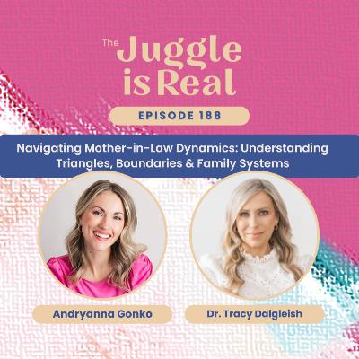 Navigating Mother-in-Law Dynamics with Dr. Tracy Dalgleish: Understanding Triangles, Boundaries & Family Systems | E188