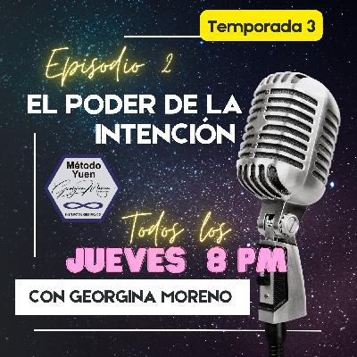 T.3 Episodio 2. El poder de la intención para manifestar