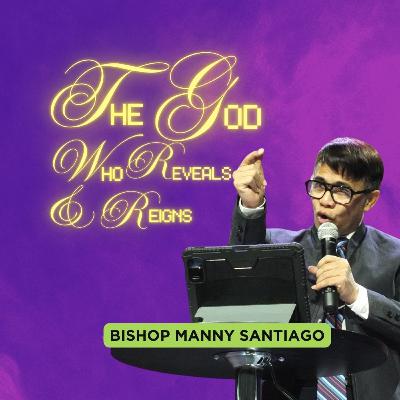 Manny Santiago: The God Who Reveals & Reigns