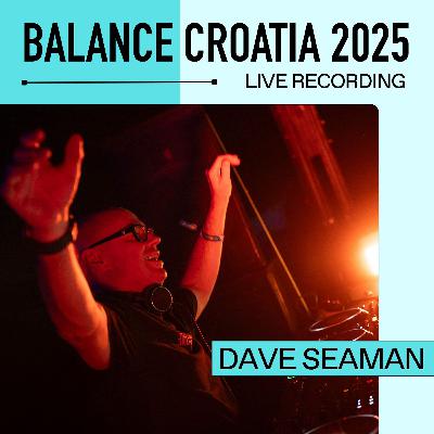 Dave Seaman: Live From Balance Croatia 2025