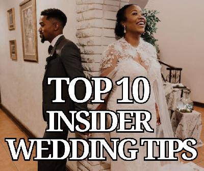 Top 10 Insider Wedding Tips For A Day To Remember