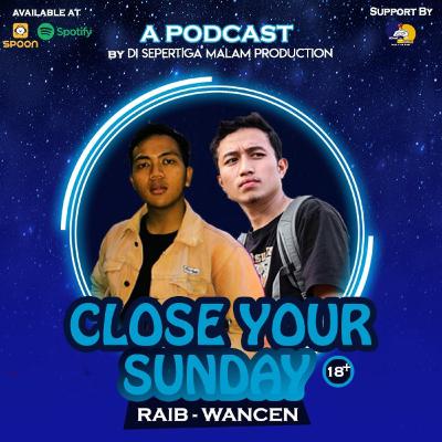 CLOSE YOUR SUNDAY EPS2 : KENAPA HARUS ALKOHOL?