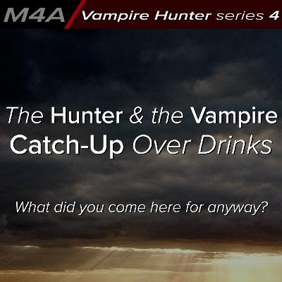 The Hunter & the Vampire Catch-Up Over Drinks