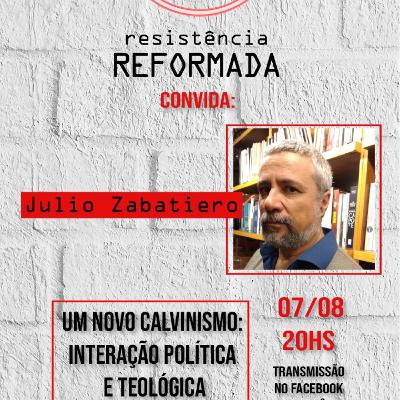 #12 - Um novo calvinismo: interação política e teológica - Live Rev. Julio Zabatiero
