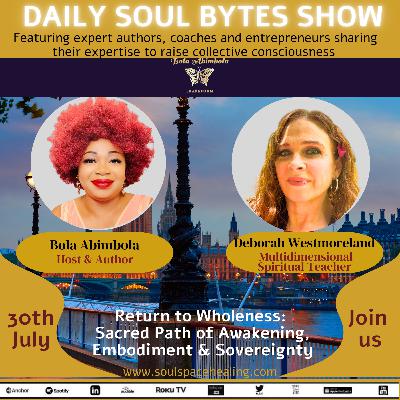 Return to Wholeness: Sacred Path of Awakening, Embodiment & Sovereignty w/ Deborah Westmoreland Return to Wholeness: Sacred Path of Awakening, Embodiment & Sovereignty w/ Deborah Westmoreland