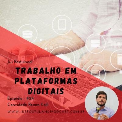 #24 - Trabalho em Plataformas Digitais
