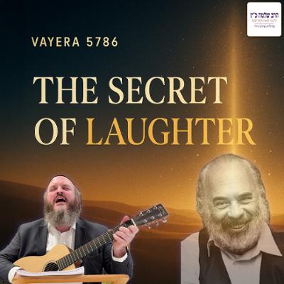 Vayera 5786: The Secret of Laughter on Reb Shlomo's 31st Yahrtzeit