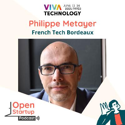 En direct de Vivatech - Philippe Metayer, La French Tech Bordeaux