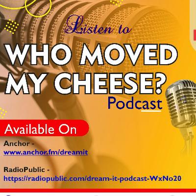 Who Moved My Cheese? Who Moved My Cheese?