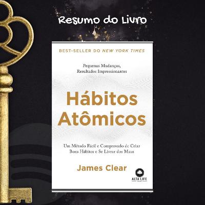 RESUMO do Livro - Hábitos Atômicos - James Clear