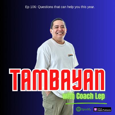 Ep 106: Questions that can help you this year.