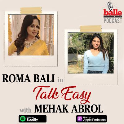 Mehak Abrol in conversation with Roma Bali Mehak Abrol in conversation with Roma Bali