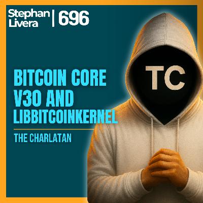 Bitcoin Core v30 and libbitcoinkernel with The Charlatan (bitcoin core dev) | SLP696 Bitcoin Core v30 and libbitcoinkernel with The Charlatan (bitcoin core dev) | SLP696
