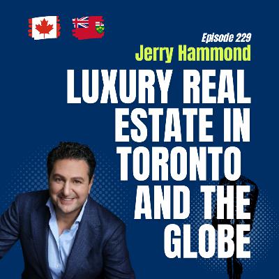 #229 Mastering Luxury Real Estate: Jerry Hammond on Success, Market Insights & Team Building