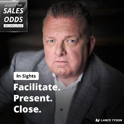 In-sights: Facilitate. Present. Close