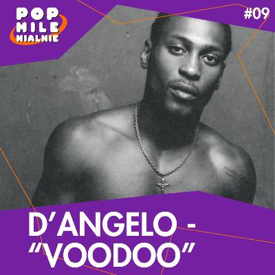 D’Angelo, "Voodoo" i neo-soul. Najbardziej zmysłowa płyta lat 00.? – Pop Milenialnie #9
