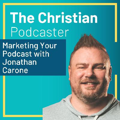 Marketing Your Podcast with Jonathan Carone Marketing Your Podcast with Jonathan Carone