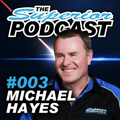 The Story of Superior Engineering with Michael Hayes - The Superior Podcast S01EP03
