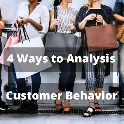 4 Ways to Analysis Customer Behaviour|A Harward Report|Important Statistics at the end|