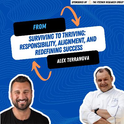 From Surviving to Thriving: Alex Terranova on Responsibility, Alignment, and Redefining Success