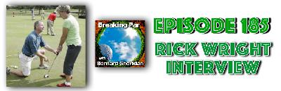 Breaking Par with Bernard Sheridan Rick Wright Interview