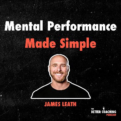 130. Mental Performance Made Simple: Practice Design, Parent Communication, and Handling Adversity with James Leath 130. Mental Performance Made Simple: Practice Design, Parent Communication, and Handling Adversity with James Leath