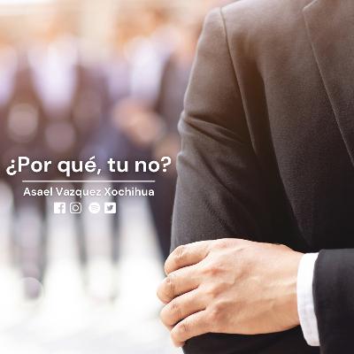 ¿Por qué tu no? Quien es Asael Vazquez?