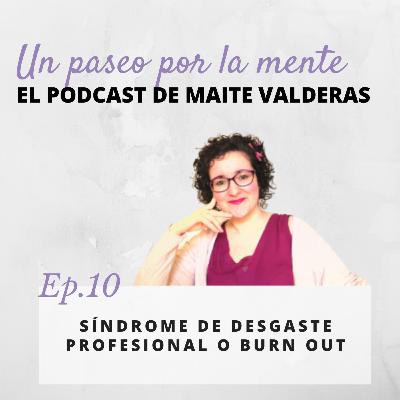 Ep.10 El síndrome de desgaste profesional o Burn Out