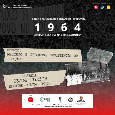 1964 - EP 5 - RELIGIÃO E DITADURA: RESISTÊNCIA OU ISENÇÃO? 1964 - EP 5 - RELIGIÃO E DITADURA: RESISTÊNCIA OU ISENÇÃO?