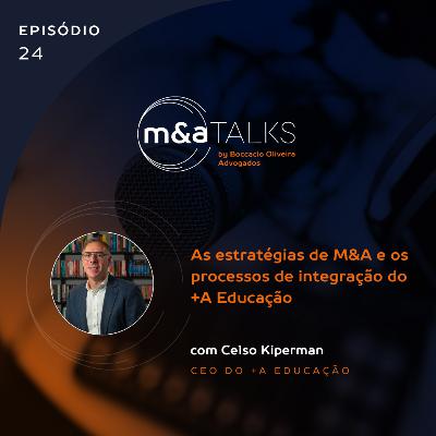 #EP24 As estratégias de M&A e os processos de integração da +A Educação #EP24 As estratégias de M&A e os processos de integração da +A Educação