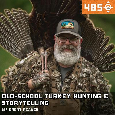 Ep. 485: Old-School Turkey Hunting, Storytelling, and Why It Still Matters with Brent Reaves // Meat Eater