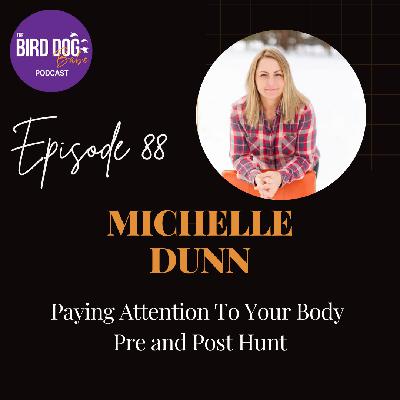 Episode 88: Paying Attention To Your Body Pre and Post Hunt w/Michelle Dunn Episode 88: Paying Attention To Your Body Pre and Post Hunt w/Michelle Dunn