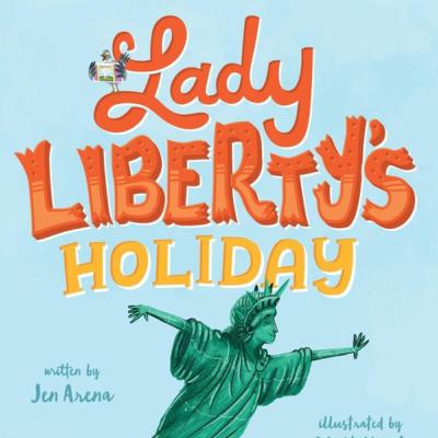 Lady Liberty’s Holiday by Jen Arena