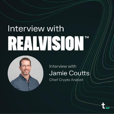 Macro Trends and Digital Asset Strategies with Jamie Coutts from Real Vision | Token Terminal