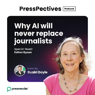 Esther Dyson: Why AI will never replace journalists