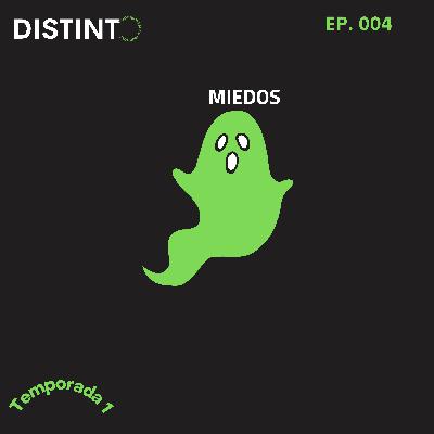 Miedos (EP. 004)