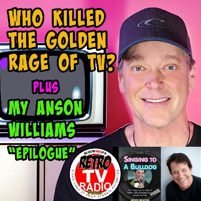 Who Killed The Golden RAGE of TV & My Anson Williams Interview (epilogue) (S4 Ep.#4)