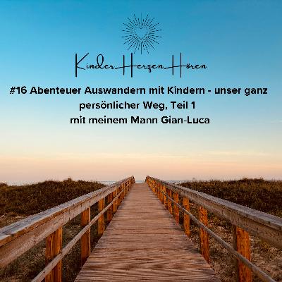 #16 Abenteuer Auswandern mit Kindern – unser ganz persönlicher Weg, Teil 1 – mit meinem Mann Gian-Luca