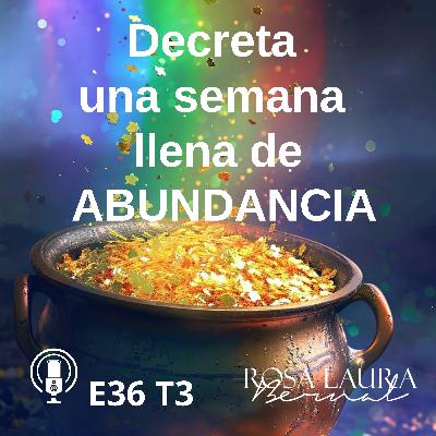 E36 T3 💫Decreta una semana llena de ABUNDANCIA
