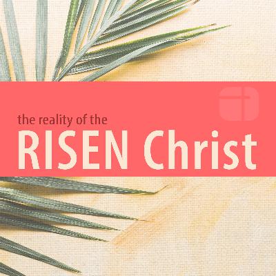 The Reality of the Risen Christ Introduction