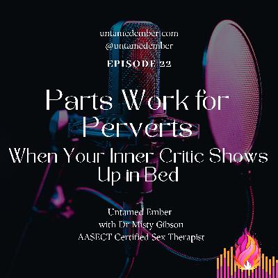 Parts Work for Perverts: When Your Inner Critic Shows Up in Bed