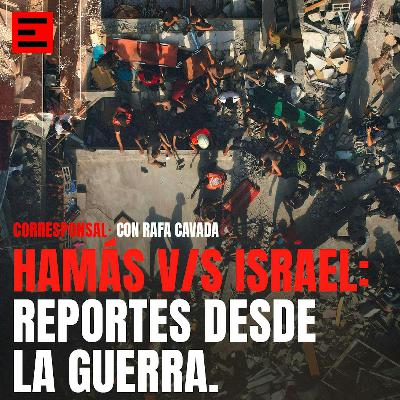 Hamás versus Israel: Reportes desde la guerra