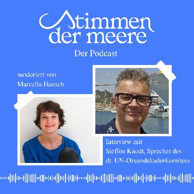 Die Ozeandekade: Wissen, Verantwortung, Zukunft – Steffen Knodt im Gespräch Die Ozeandekade: Wissen, Verantwortung, Zukunft – Steffen Knodt im Gespräch